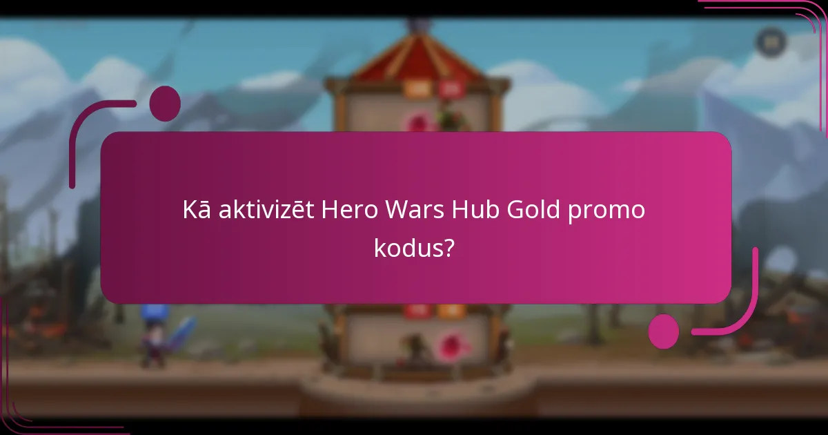 Kā aktivizēt Hero Wars Hub Gold promo kodus?