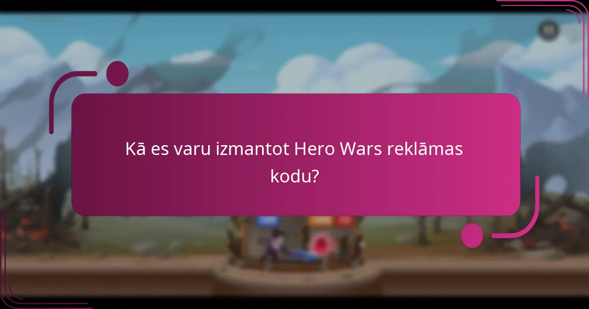 Kā es varu izmantot Hero Wars reklāmas kodu?