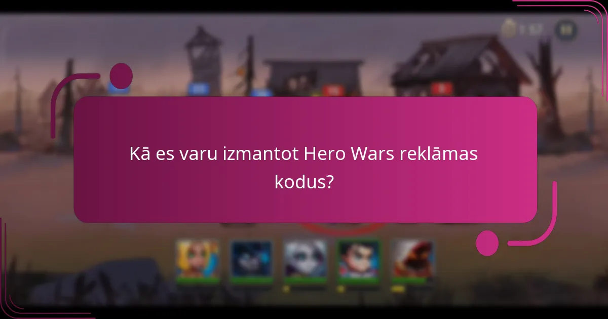 Kā es varu izmantot Hero Wars reklāmas kodus?