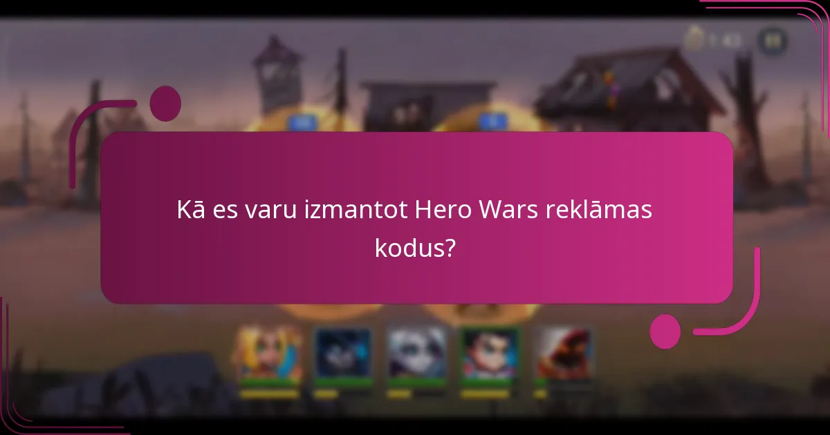 Kā es varu izmantot Hero Wars reklāmas kodus?