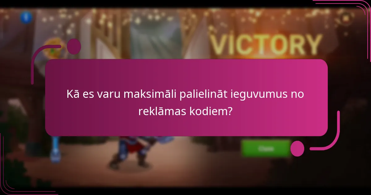Kā es varu maksimāli palielināt ieguvumus no reklāmas kodiem?