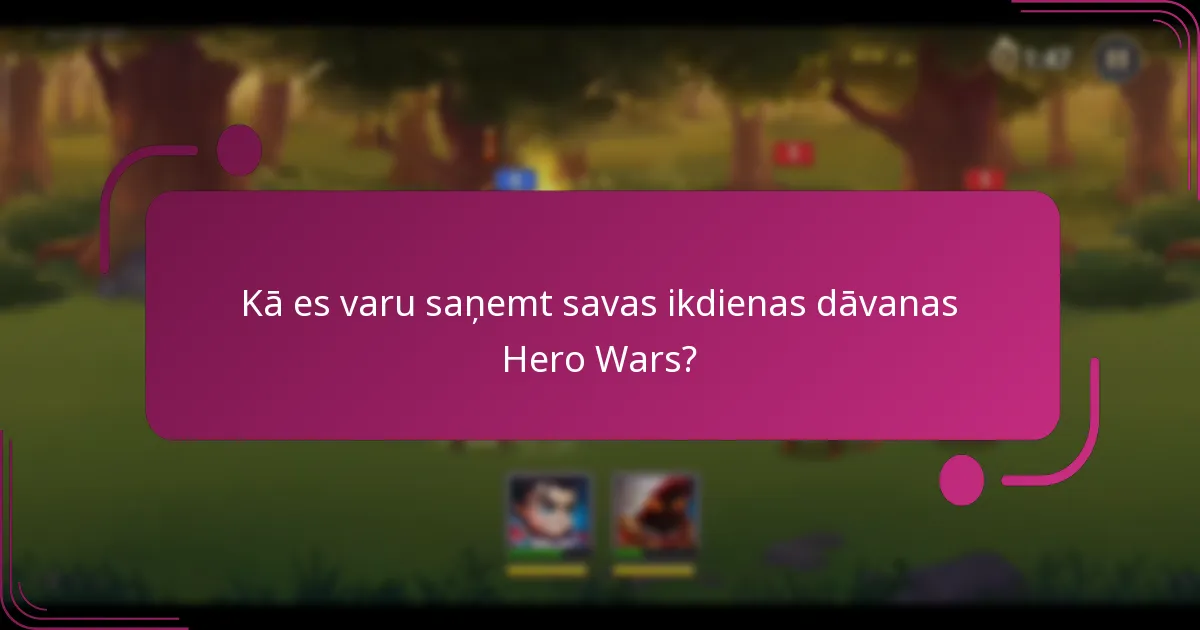 Kā es varu saņemt savas ikdienas dāvanas Hero Wars?