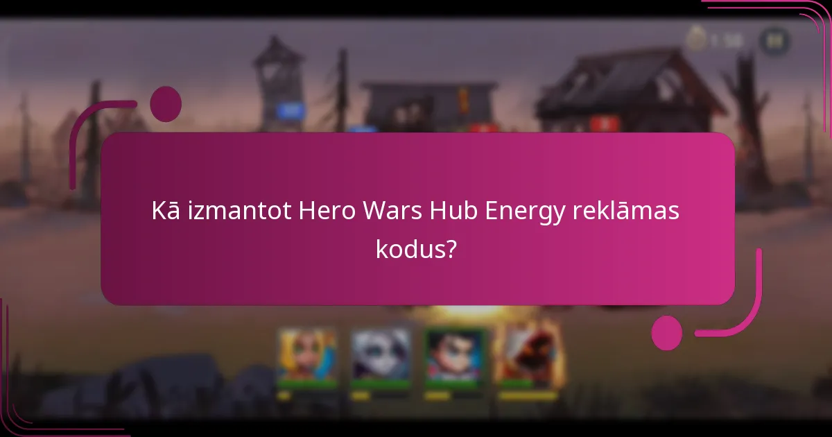 Kā izmantot Hero Wars Hub Energy reklāmas kodus?