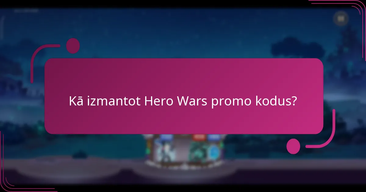 Kādas ir Hero Wars promo kodu izmantošanas priekšrocības?