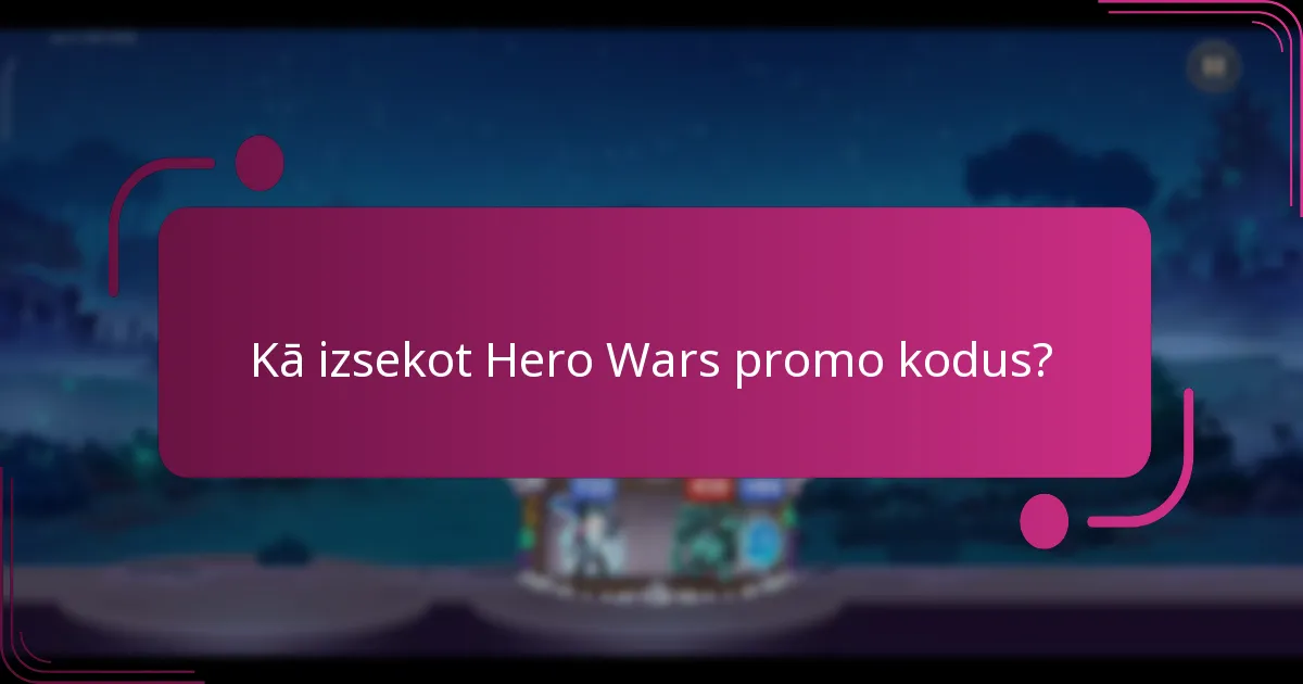 Kā izsekot Hero Wars promo kodus?