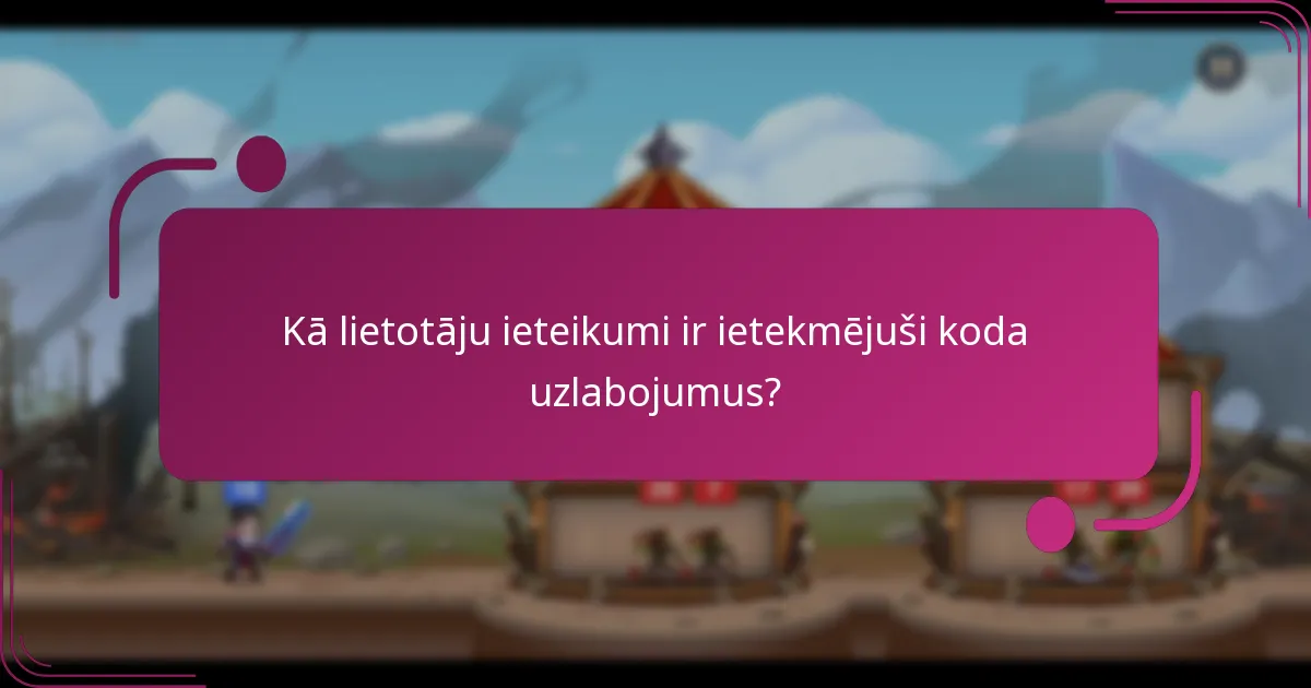Kā lietotāju ieteikumi ir ietekmējuši koda uzlabojumus?
