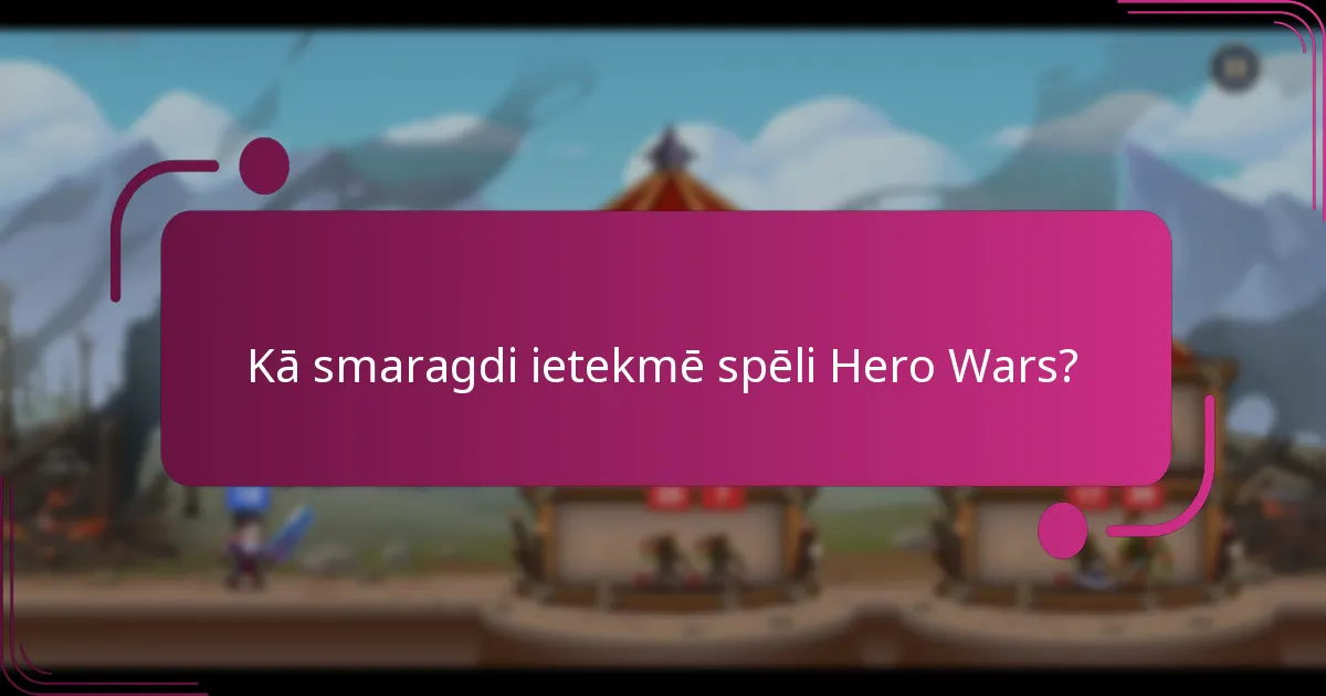 Kā smaragdi ietekmē spēli Hero Wars?
