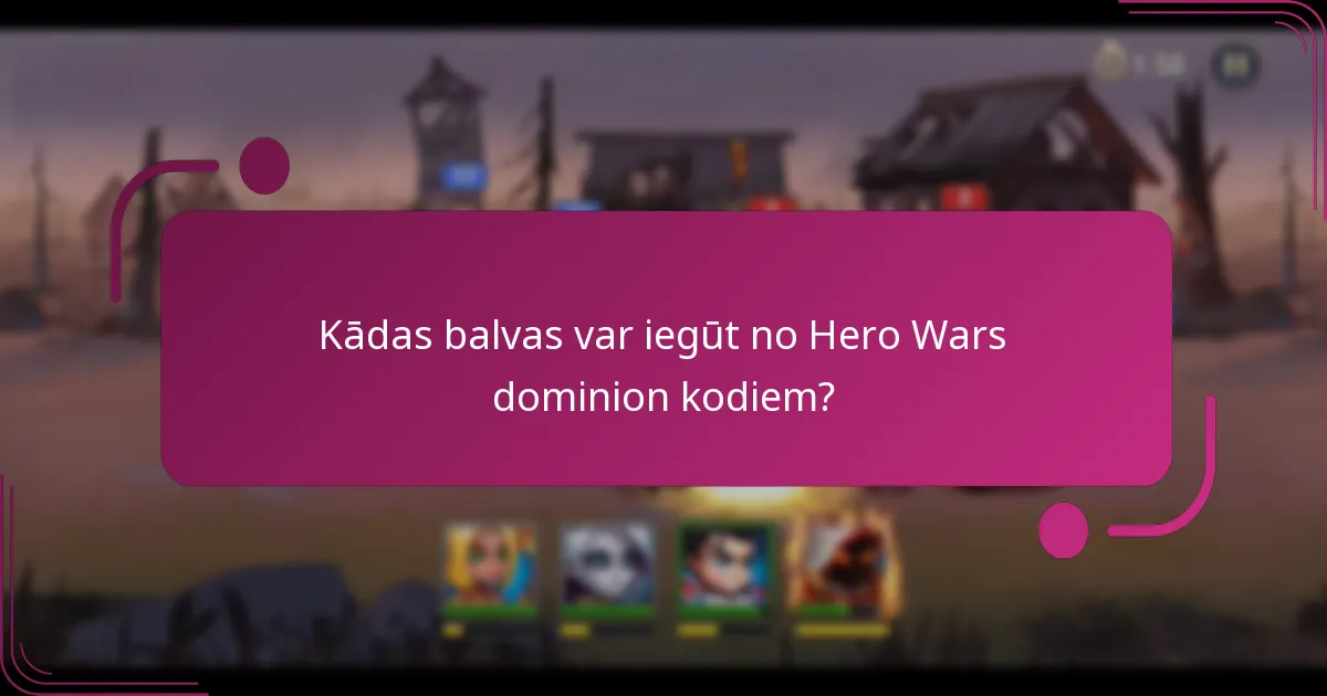 Kādas balvas var iegūt no Hero Wars dominion kodiem?