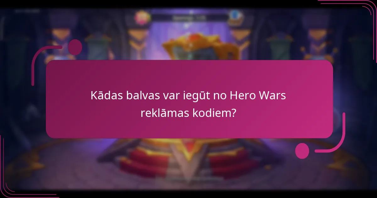 Kādas balvas var iegūt no Hero Wars reklāmas kodiem?