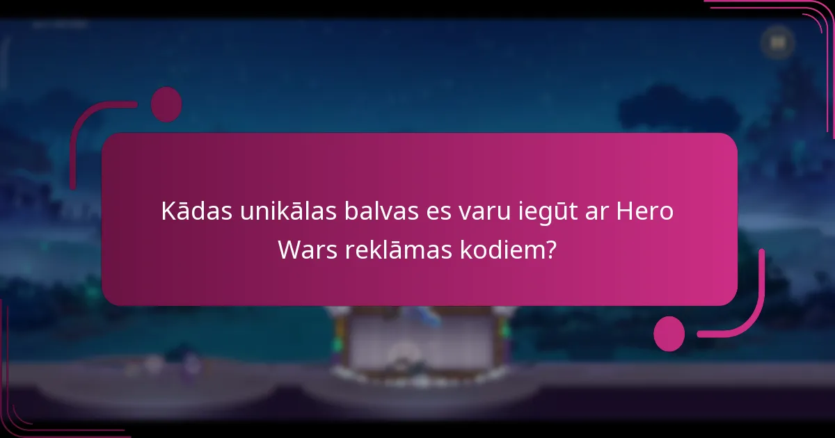 Kādas unikālas balvas es varu iegūt ar Hero Wars reklāmas kodiem?