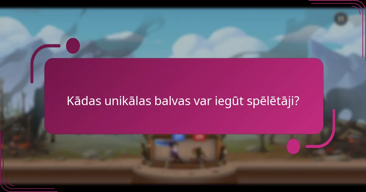 Kādas unikālas balvas var iegūt spēlētāji?