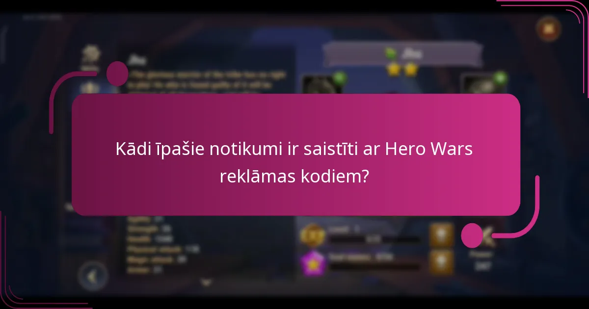 Kādi īpašie notikumi ir saistīti ar Hero Wars reklāmas kodiem?