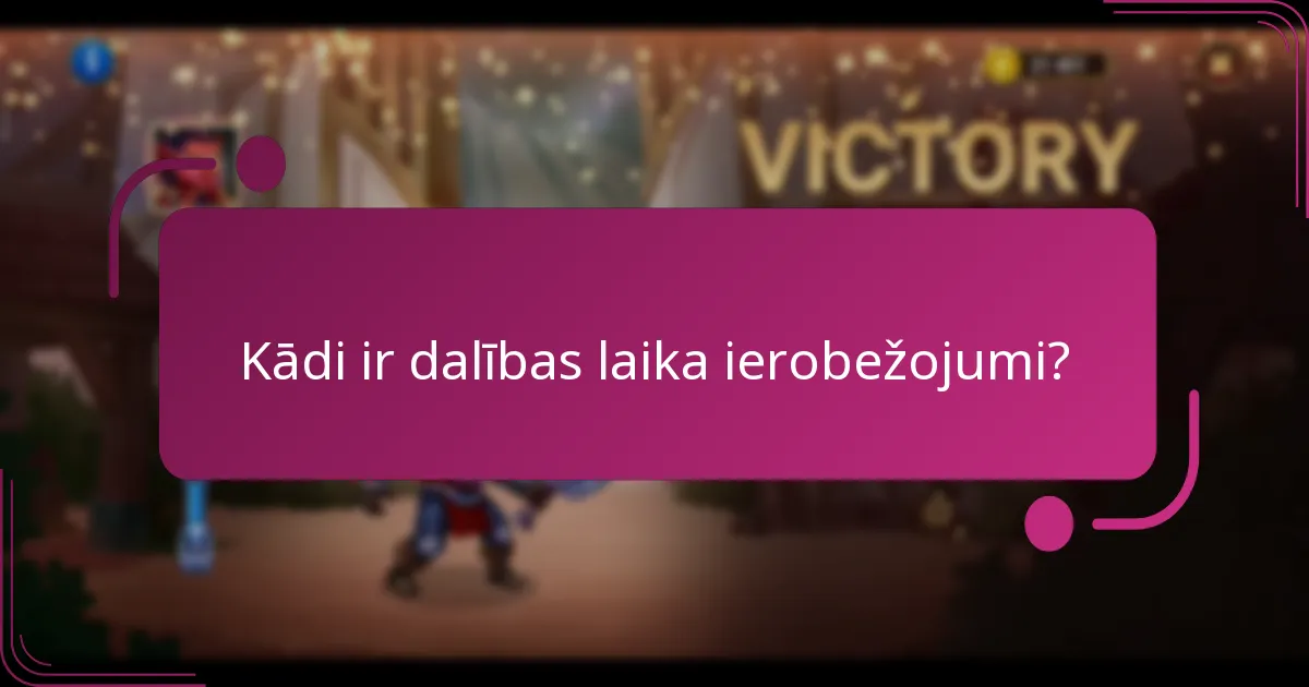 Kādi ir dalības laika ierobežojumi?
