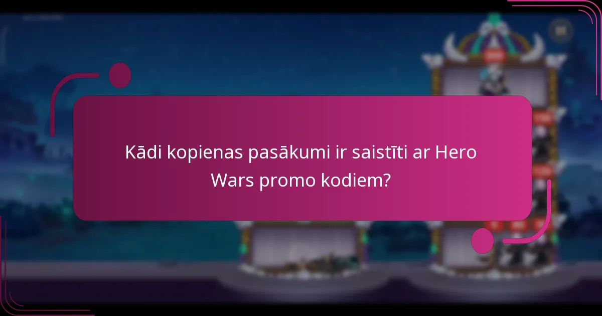 Kādi kopienas pasākumi ir saistīti ar Hero Wars promo kodiem?