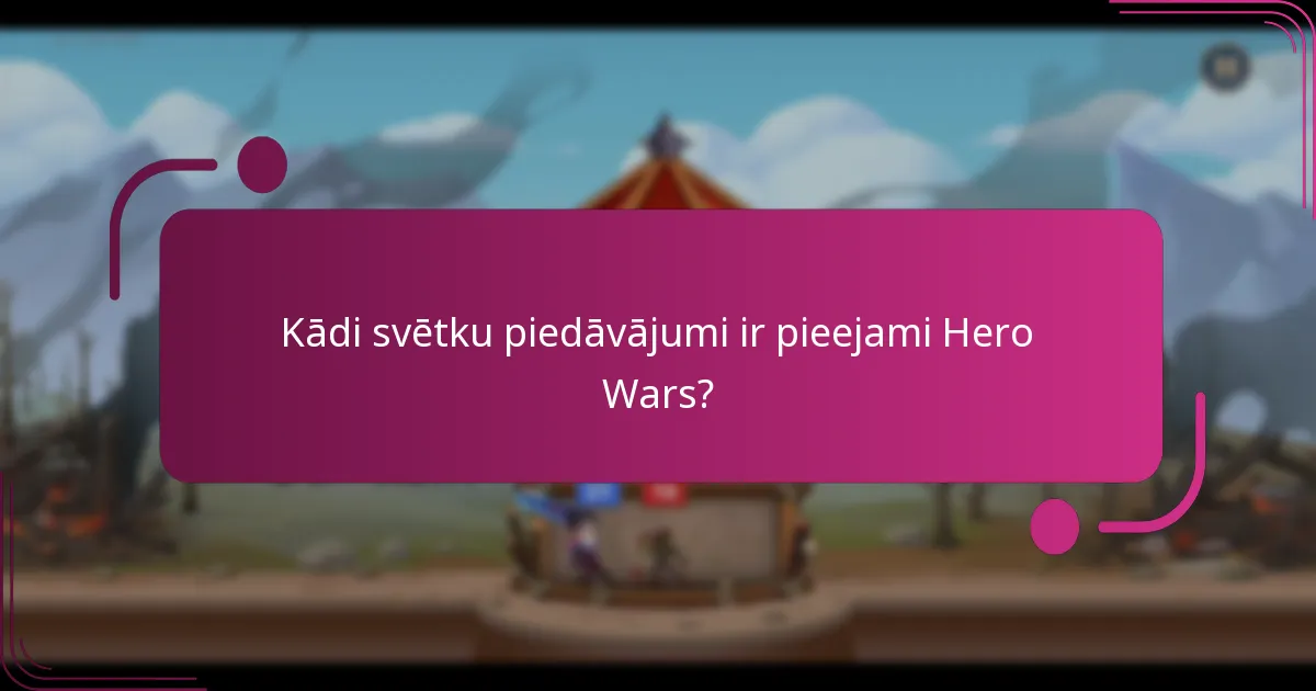 Kādi svētku piedāvājumi ir pieejami Hero Wars?