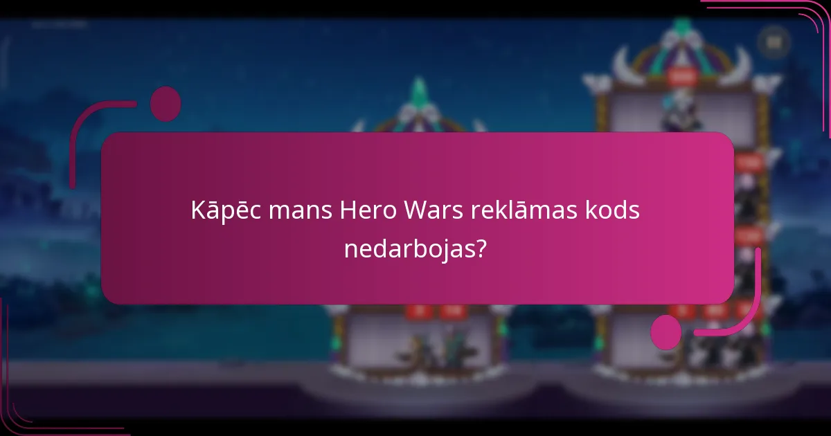 Kāpēc mans Hero Wars reklāmas kods nedarbojas?