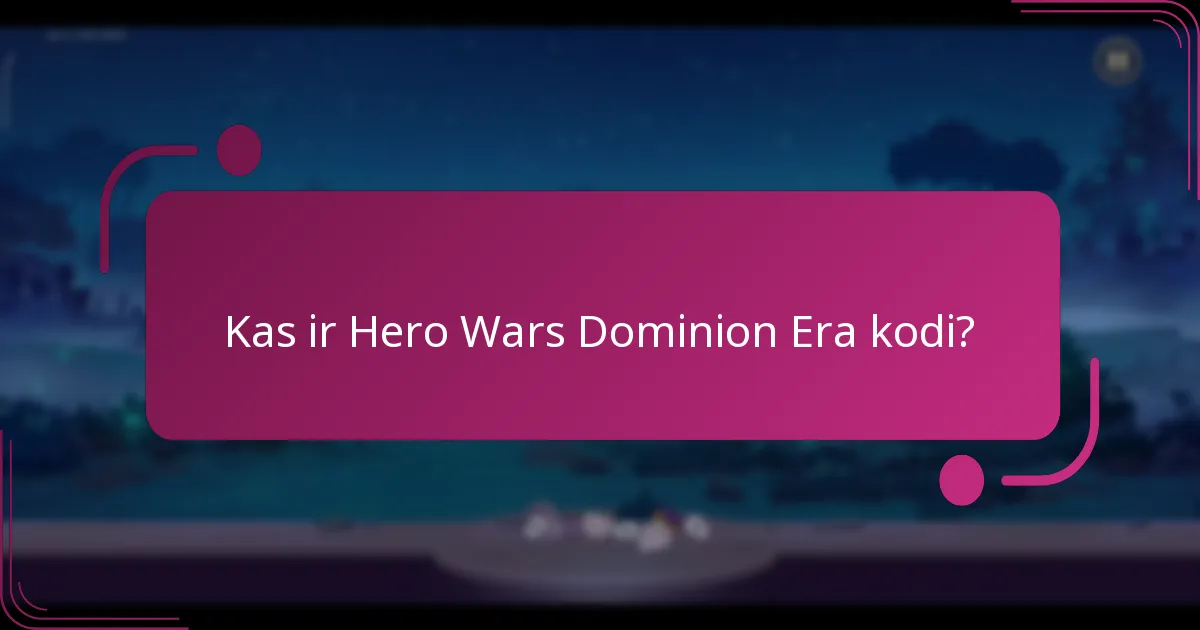 Kur es varu atrast atbalstu Hero Wars Dominion Era kodiem?