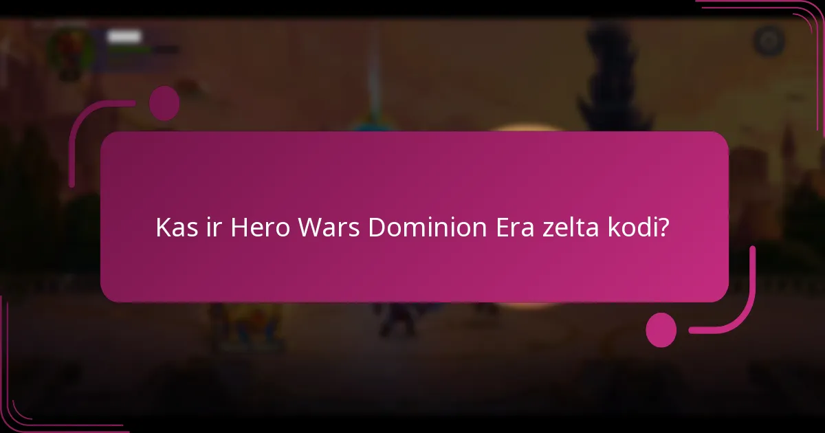 Kuri avoti nodrošina derīgus Hero Wars Dominion Era zelta kodus?