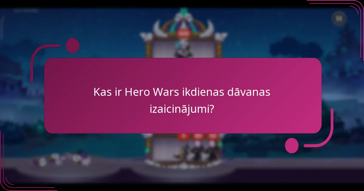 Kā ikdienas dāvanu izaicinājumi ir attīstījušies Hero Wars?