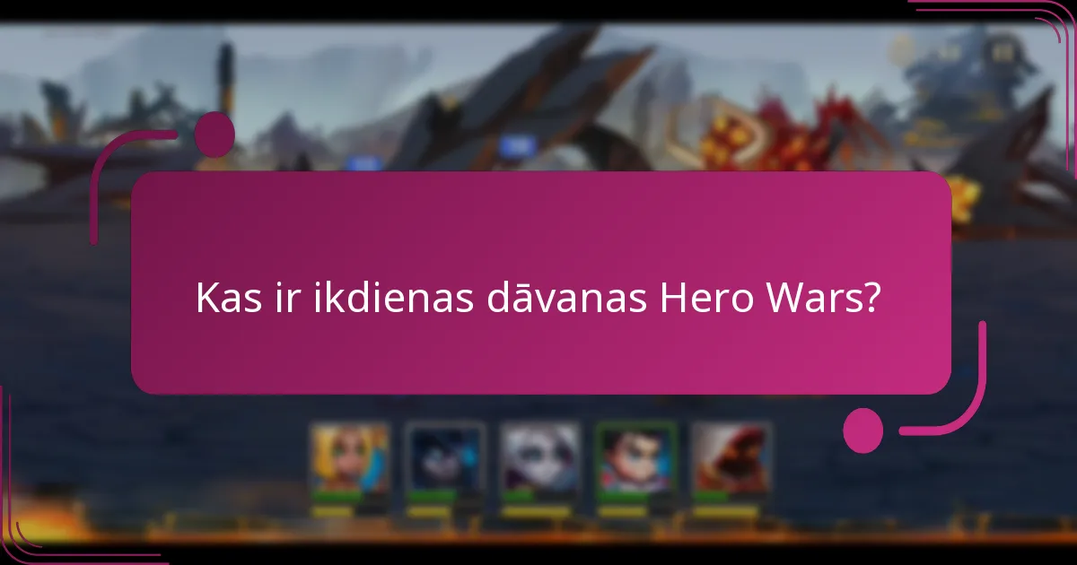 Kā Hero Wars ikdienas dāvanas salīdzina ar citām spēlēm?