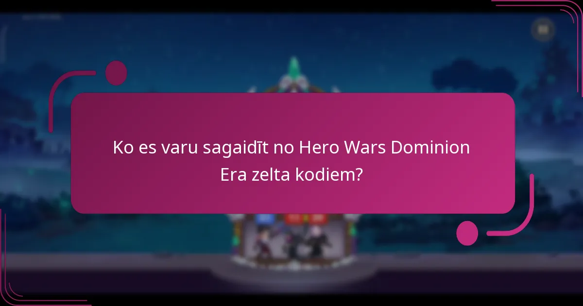 Kādi ir labākie paņēmieni, izmantojot Hero Wars Dominion Era zelta kodus?