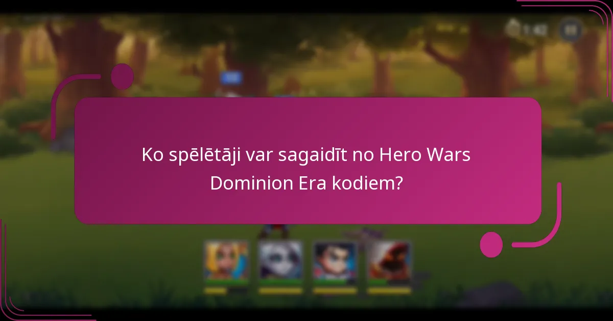 Kas ir biežākās problēmas ar Hero Wars Dominion Era kodiem?