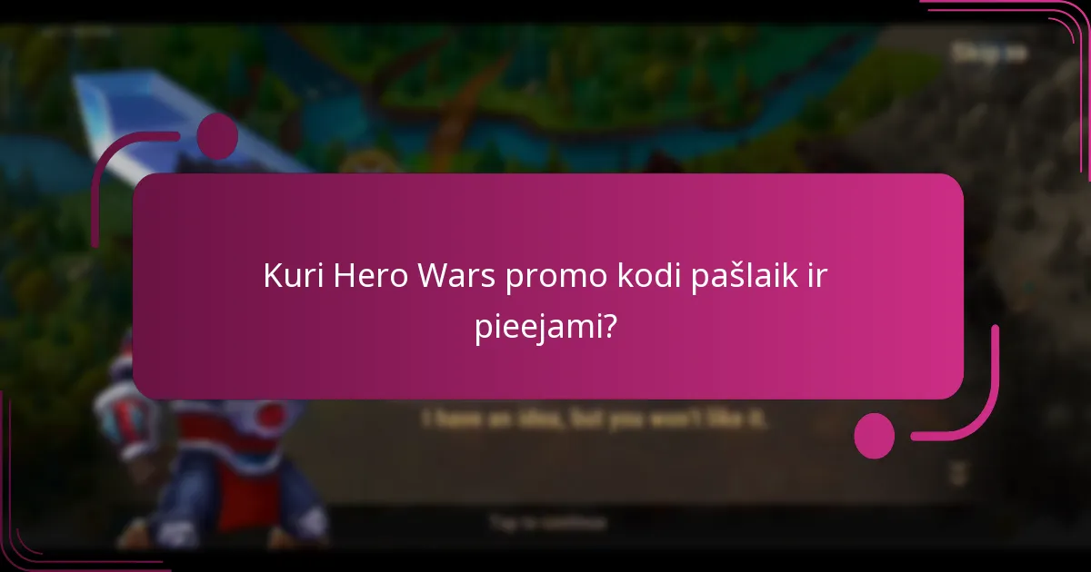 Kuri Hero Wars promo kodi pašlaik ir pieejami?